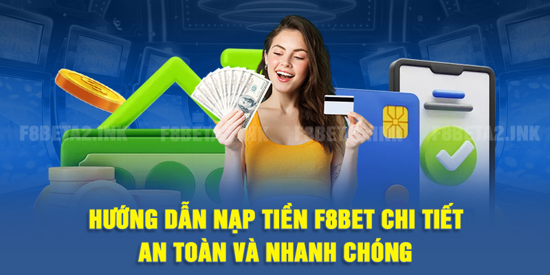 Hướng dẫn thao tác nạp tiền F8BET chi tiết
